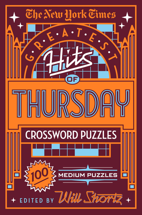 The New York Times Greatest Hits of Thursday Crossword Puzzles (100 Medium Puzzles) by The New York Times, Will Shortz, 9781250198372