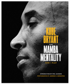 The Mamba Mentality (How I Play) by Kobe Bryant, Phil Jackson, Pau Gasol, Andrew D. Bernstein, 9780374201234