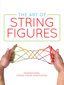 The Art of String Figures by International String Figure Association, 9780486829166