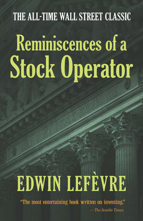 Reminiscences of a Stock Operator (The All-Time Wall Street Classic) by Edwin Lefèvre, 9780486439266