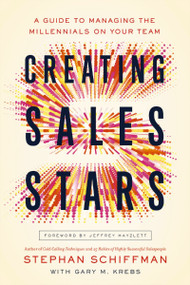 Creating Sales Stars (A Guide to Managing the Millennials on Your Team) by Stephan Schiffman, Gary Krebs, 9780814439388