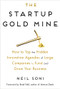 The Startup Gold Mine (How to Tap the Hidden Innovation Agendas of Large Companies to Fund and Grow Your Business) by Neil Soni, Brad Feld, 9780814439876