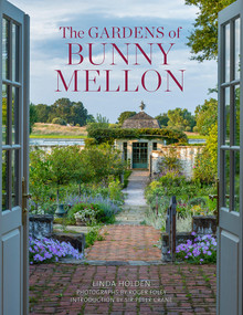 The Gardens of Bunny Mellon (The first study of the gardens and landscapes designed by the famed society hostess) by Linda Jane Holden, Roger Foley, Peter Crane, 9780865653511