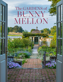 The Gardens of Bunny Mellon (The first study of the gardens and landscapes designed by the famed society hostess) by Linda Jane Holden, Roger Foley, Peter Crane, 9780865653511