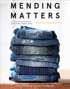 Mending Matters (Stitch, Patch, and Repair Your Favorite Denim & More) by Katrina Rodabaugh, 9781419729478