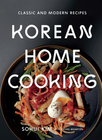 Korean Home Cooking (Classic and Modern Recipes) by Sohui Kim, Rachel Wharton, 9781419732409