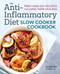 The Anti-Inflammatory Diet Slow Cooker Cookbook (Prep-and-Go Recipes for Long-Term Healing) by Madeline Given, 9781641522519