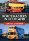 Routemasters in Scotland (The Late 1980s) by David Christie, 9781445686769