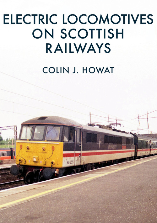 Electric Locomotives on Scottish Railways by Colin Howat, 9781445676340