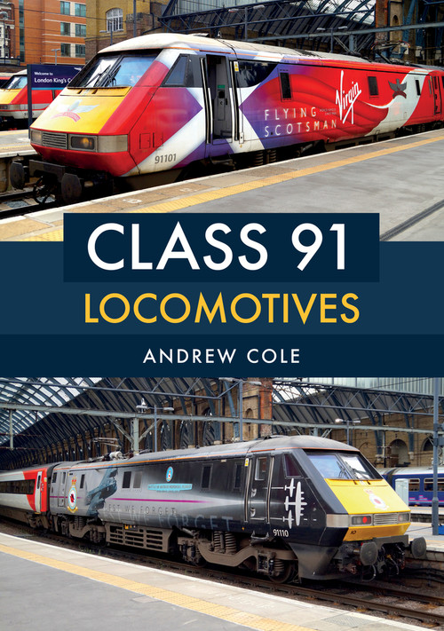 Class 91 Locomotives by Andrew Cole, 9781445681375