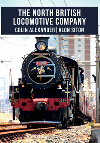The North British Locomotive Company by Colin Alexander, Alon Siton, 9781445674285