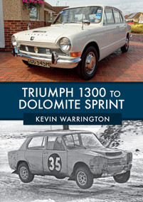 Triumph 1300 to Dolomite Sprint by Kevin Warrington, 9781445674605