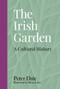 The Irish Garden (A Cultural History) by Peter Dale, Brian Lalor, 9780750988094