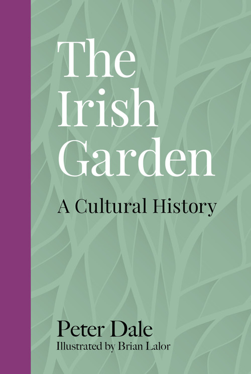 The Irish Garden (A Cultural History) by Peter Dale, Brian Lalor, 9780750988094