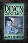 Devon Ghost Tales by Janet Dowling, 9780750985451