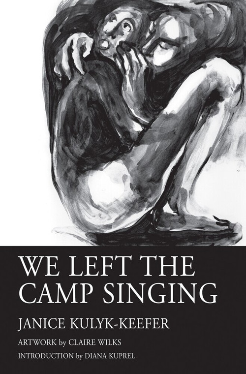 We Left the Camp Singing by Janice Kulyk Keefer, Diana Kuprel, Claire Wilks, 9781550968026