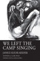 We Left the Camp Singing by Janice Kulyk Keefer, Diana Kuprel, Claire Wilks, 9781550968026