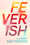 Feverish by Gigi Fenster, 9781776561803