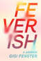 Feverish by Gigi Fenster, 9781776561803