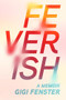 Feverish by Gigi Fenster, 9781776561803