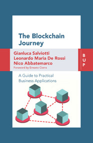 The Blockchain Journey (A Guide to Practical Business Applications) by Nico Abbatemarco, Leonardo Maria De Rossi, Gianluca Salviotti, 9788885486652