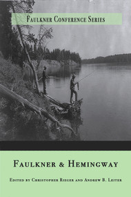 Faulkner and Hemingway by Andrew B. Leiter, Christopher Rieger, 9780997926293
