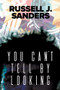 You Can't Tell By Looking by Russell J Sanders, 9781640803893
