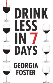 Drink Less in 7 Days by Georgia Foster, 9781910453575
