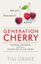 Generation Cherry (Powerful Strategies to Give You a Second Bite of the Cherry) by Tim Drake, 9781910453209