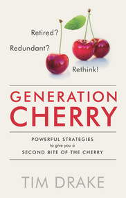 Generation Cherry (Powerful Strategies to Give You a Second Bite of the Cherry) by Tim Drake, 9781910453209