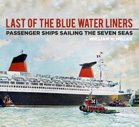 Last of the Blue Water Liners (Passenger Ships Sailing the Seven Seas) by William H. Miller, 9780750984331