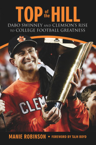 Top of the Hill (Dabo Swinney and Clemson's Rise to College Football Greatness) by Manie Robinson, Tajh Boyd, 9781629376257