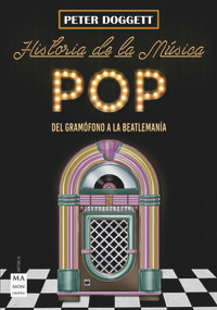 Historia de la música pop (Del gramófono a la Beatlemanía) (Spanish Edition) by Peter Doggett, 9788494696183