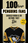 100 Things Penguins Fans Should Know & Do Before They Die by Rick Buker, 9781629376196