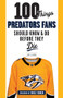 100 Things Predators Fans Should Know & Do Before They Die by John Glennon, Mike Fisher, 9781629375373