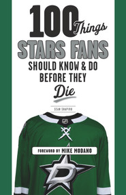 100 Things Stars Fans Should Know & Do Before They Die by Sean Shapiro, Mike Modano, 9781629375182