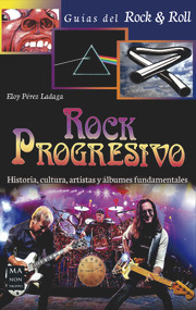 Rock progresivo (Historia, cultura, artistas y álbumes fundamentales) (Spanish Edition) by Eloy Pérez Ladaga, 9788494696145