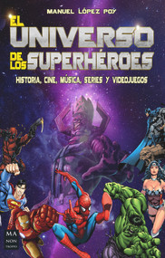El universo de los superhéroes (Spanish Edition) by Manuel López Poy, 9788494696121