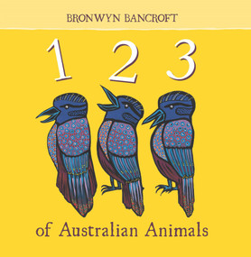 123 of Australian Animals by Bronwyn Bancroft, 9781760501860