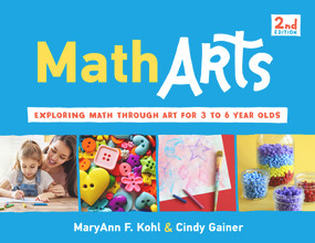 MathArts (Exploring Math Through Art for 3 to 6 Year Olds) by MaryAnn F Kohl, Cindy Gainer, 9781641600248