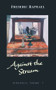 Against the Stream by Frederic Raphael, 9781784104368