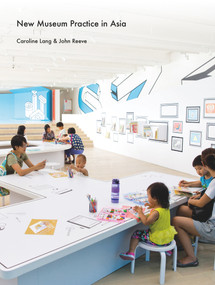New Museum Practice in Asia (Public Purpose and Engagement) by Caroline Lang, John Reeve, 9781848222564