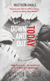 Down and Out Today (Notes from the Gutter) by Matthew Small, 9781785079962
