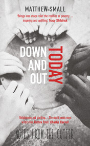 Down and Out Today (Notes from the Gutter) by Matthew Small, 9781785079962