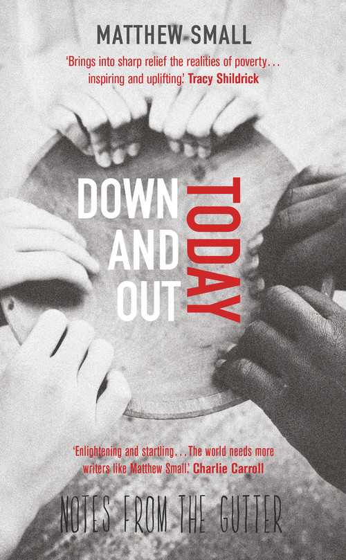 Down and Out Today (Notes from the Gutter) by Matthew Small, 9781785079962