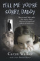 Tell Me You're Sorry, Daddy by Caryn Walker, 9781786068767
