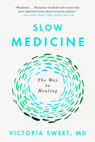 Slow Medicine (The Way to Healing) - 9780399573316 by Victoria Sweet, 9780399573316