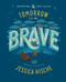 Tomorrow I'll Be Brave by Jessica Hische, Jessica Hische, 9781524787011