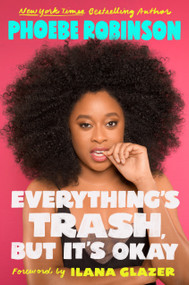 Everything's Trash, But It's Okay by Phoebe Robinson, Ilana Glazer, 9780525534143