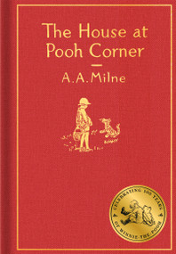The House at Pooh Corner: Classic Gift Edition by A. A. Milne, Ernest H. Shepard, 9780525555544